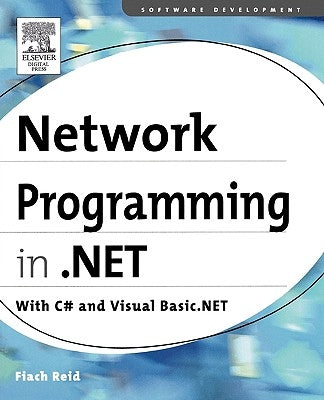 Network Programming in .Net: C# & Visual Basic .Net by Reid, Fiach