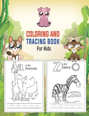 Coloring And Tracing Book For Kids: Letter Tracing - Coloring cute animals for Kids, Practice Handwriting and Color Hand Drawn Illustrations - Animal by Publishing, Thea Wilcher