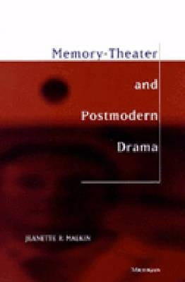 Memory-Theater and Postmodern Drama by Malkin, Jeanette R.