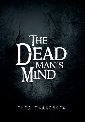 The Dead Man's Mind by Torgersen, Thea