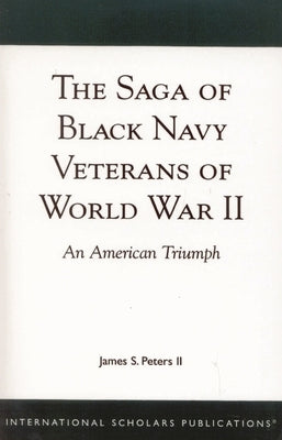 The Saga of Black Navy Veterans of World War II: An American Triumph by II, James S. Peters