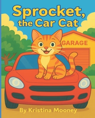Sprocket, The Car Cat by Mooney, Kristina