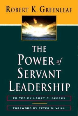 The Power of Servant-Leadership by Greenleaf, Robert K.