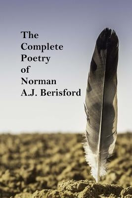 The Complete Poetry of Norman A.J. Berisford by Publications Ltd, L. R. Price