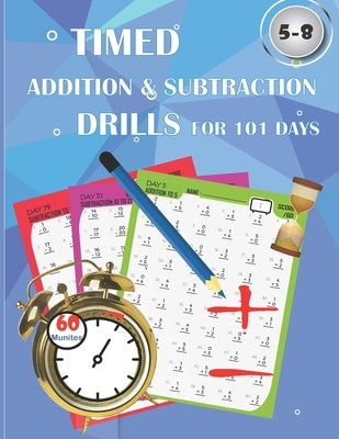 Timed addition & subtraction drills for 101 days: Timed tests: addition and subtraction math drills - reproducible practice problems, digits 0-20, Gra by Fun Learning