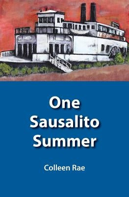 One Sausalito Summer by Rae, Colleen