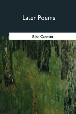 Later Poems by Carman, Bliss