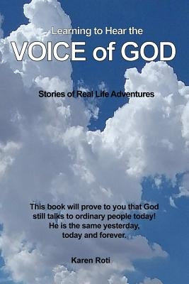Learning to Hear the VOICE OF GOD by Roti, Karen