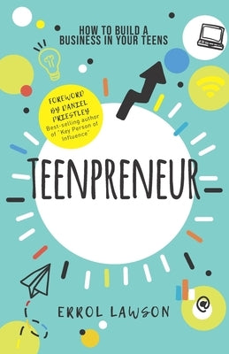 Teenpreneur: How to build a business in your teens by Lawson Lawson, Errol