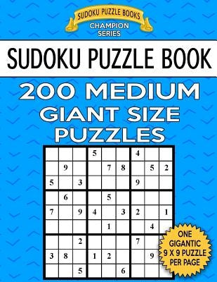 Sudoku Puzzle Book 200 MEDIUM Giant Size Puzzles: One Gigantic Large Print Puzzle Per Letter Size Page by Books, Sudoku Puzzle