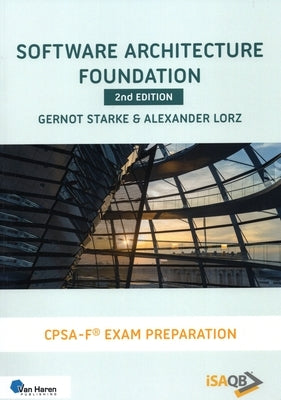 Software Architecture Foundation: Cpsa Foundation Exam Preparation by Starke, Gernot