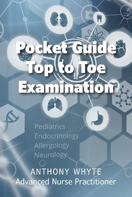 Pocket Guide Top to Toe Examination by Whyte, Anthony