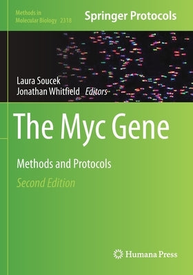 The Myc Gene: Methods and Protocols by Soucek, Laura