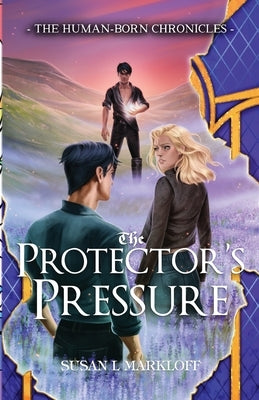 The Protector's Pressure by Markloff, Susan L.