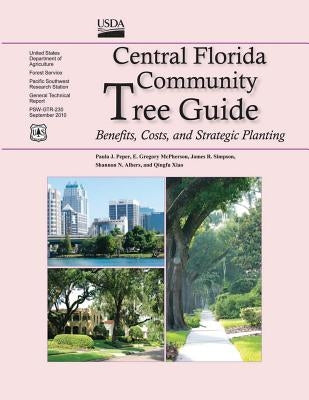 Central Florida Community Tree Guide: Benefits, Costs, and Strategic Planting by Peper