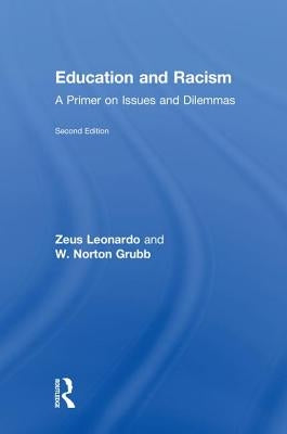 Education and Racism: A Primer on Issues and Dilemmas by Leonardo, Zeus