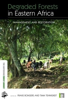 Degraded Forests in Eastern Africa: Management and Restoration by Bongers, Frans
