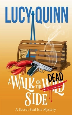 A Walk on the Dead Side by Quinn, Lucy
