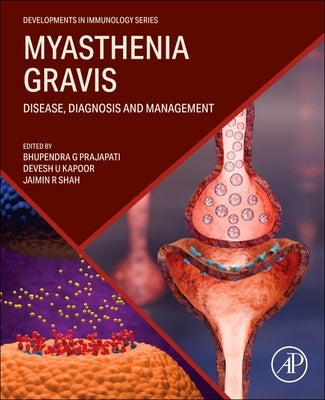 Myasthenia Gravis: Disease, Diagnosis and Management by Prajapati, Bhupendra G.
