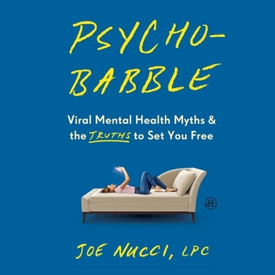 Psychobabble: Viral Mental Health Myths & the Truths to Set You Free by Lpc