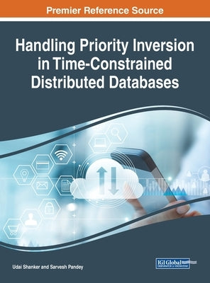Handling Priority Inversion in Time-Constrained Distributed Databases by Shanker, Udai