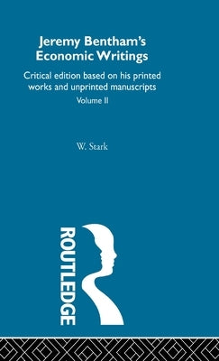 Jeremy Bentham's Economic Writings: Volume Two by Stark, Werner