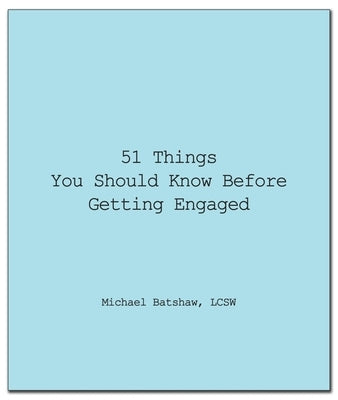 51 Things You Should Know Before Getting Engaged by Batshaw, Michael