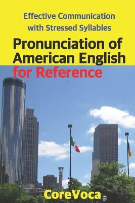 Pronunciation of American English for Reference: Effective Communication with Stressed Syllables by Kim, Taebum