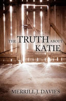 The Truth About Katie by Davies, Merrill J.