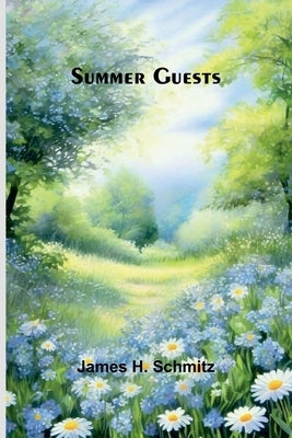 Summer Guests by H. Schmitz, James
