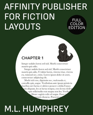 Affinity Publisher for Fiction Layouts: Full-Color Edition by Humphrey, M. L.