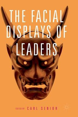 The Facial Displays of Leaders by Senior, Carl