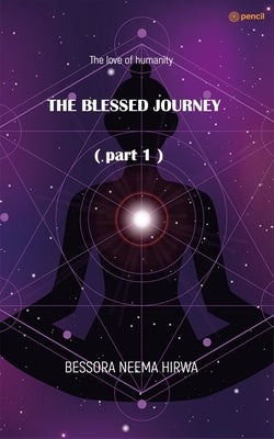 THE BLESSED JOURNEY ( part 1 ) by Hirwa, Bessora Neema