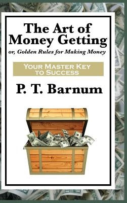 The Art of Money Getting by Barnum, P. T.