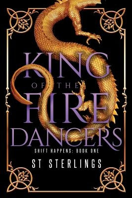 King of the Fire Dancers by Sterlings, S. T.