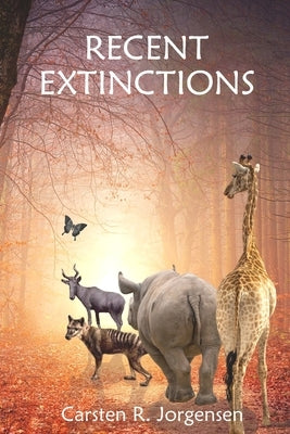 Recent Extinctions by Jorgensen, Carsten R.