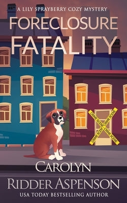 Foreclosure Fatality: A Lily Sprayberry Cozy Mystery by Ridder Aspenson, Carolyn