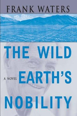 The Wild Earth's Nobility: A Novel Volume 1 by Waters, Frank