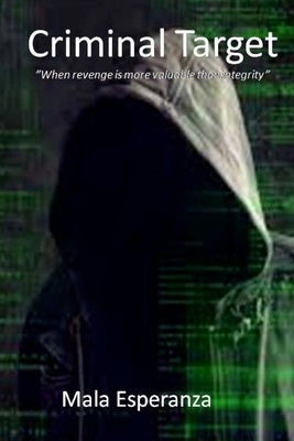 Criminal Target: When Revenge is More Valuable than Integrity by Esperanza, Mala