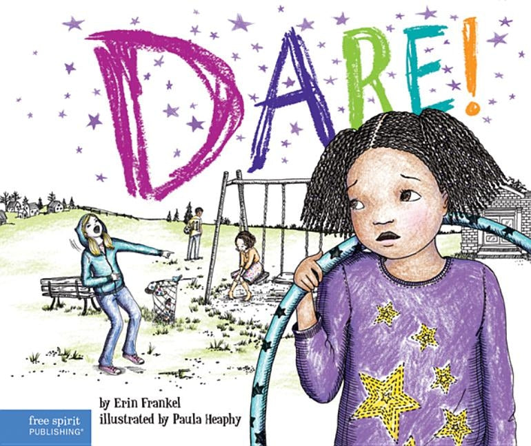 Dare!: A Story about Standing Up to Bullying in Schools by Frankel, Erin