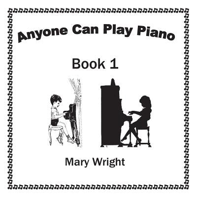 Anyone Can Play Piano: Book One by Wright, Mary
