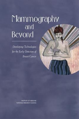 Mammography and Beyond: Developing Technologies for the Early Detection of Breast Cancer by National Research Council
