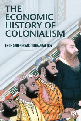 The Economic History of Colonialism by Gardner, Leigh