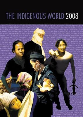 The Indigenous World 2008 by Wessendorf, Kathrin