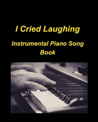 I cried Laughing Instrumental Piano Song Book by Taylor, Mary