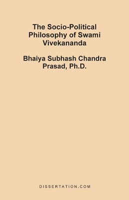 The Socio-Political Philosophy of Swami Vivekananda by Prasad, Bhaiya Subhash Chandra
