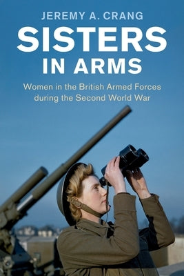 Sisters in Arms by Crang, Jeremy A.