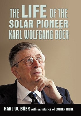 The Life of the Solar Pioneer Karl Wolfgang Ber by Ber, Karl Wolfgang