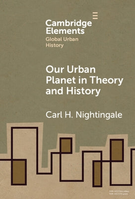 Our Urban Planet in Theory and History by Nightingale, Carl