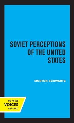 Soviet Perceptions of the United States by Schwartz, Morton